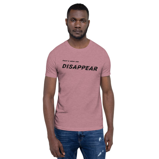 Drop A Gear And Disappear - Unisex Short Sleeve - Black